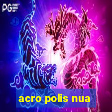 acro polis nua